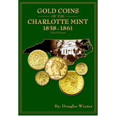 Zyrus Press - Gold Coins of the Charlotte Mint: 1838-1861, 3rd E