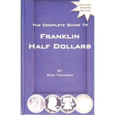 Complete Guide to Franklin Half Dollars by Rick Tomaska